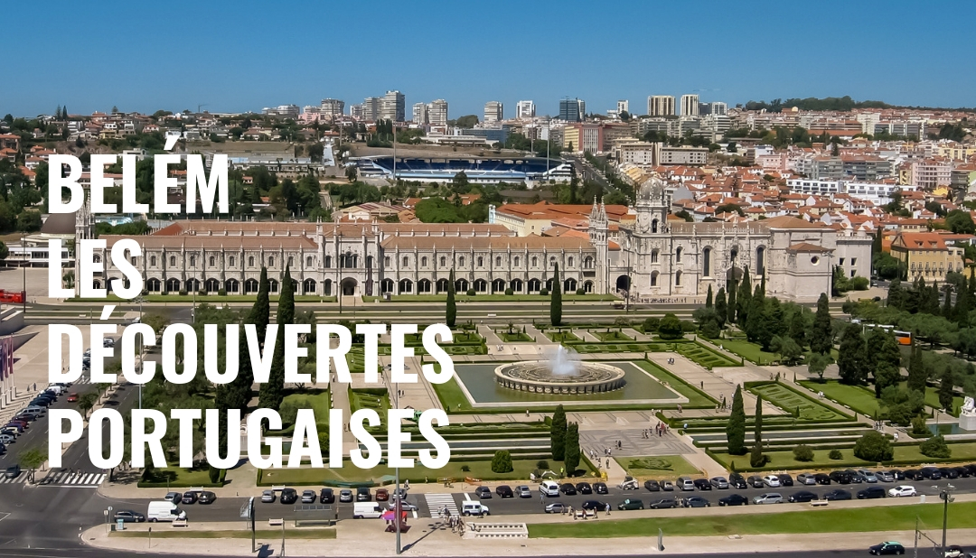 Belém, les Découvertes portugaises – Itinéraire découverte