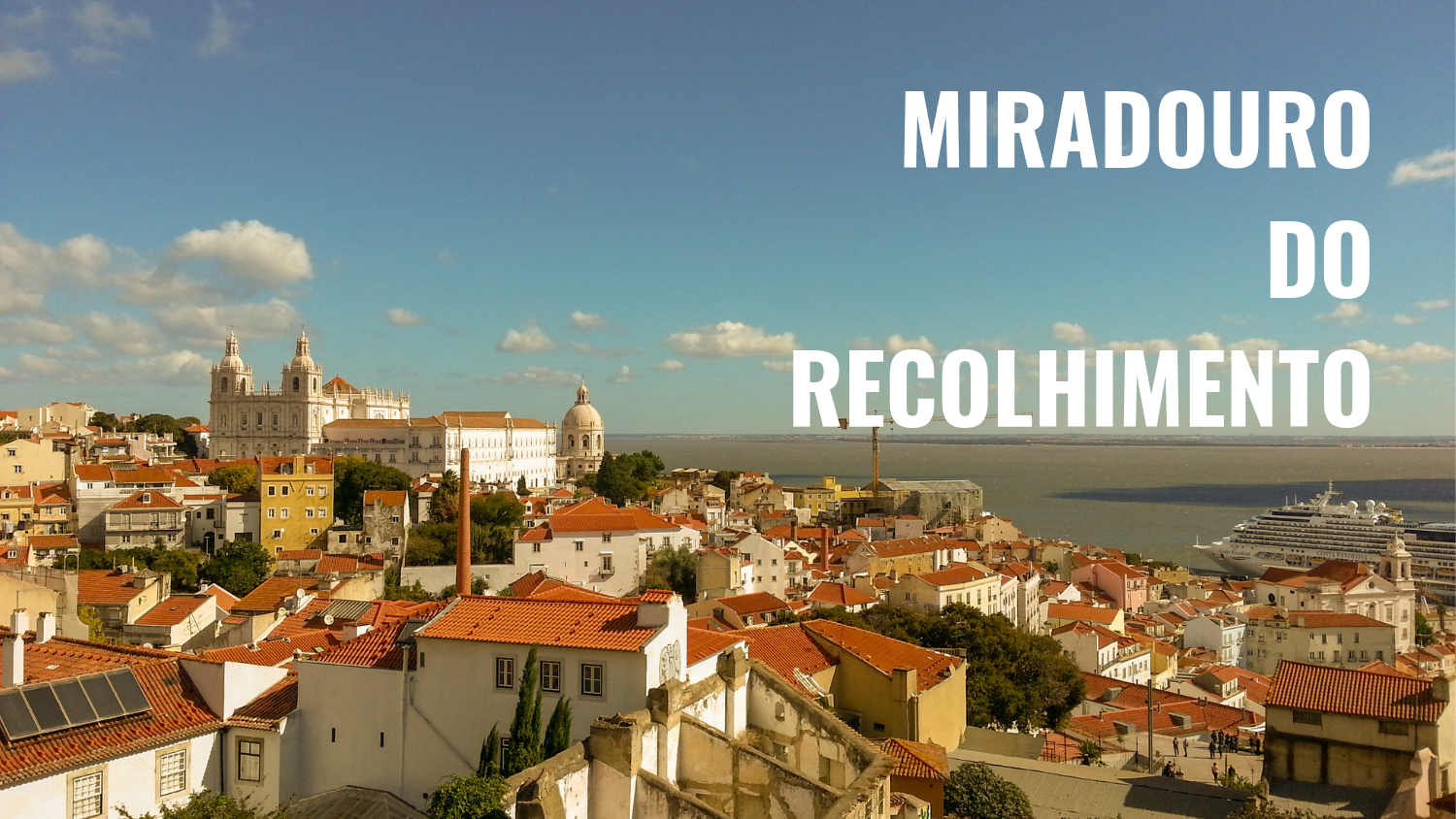 Miradouro do Recolhimento – Panorama sur l’Alfama et le Tage